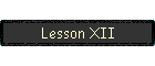 Lesson XII