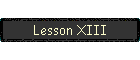Lesson XIII